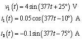 t) 4sin (377+25)V (t)0.05 cos (377t-10) A , (t)0.1sin(377t-750)4A 